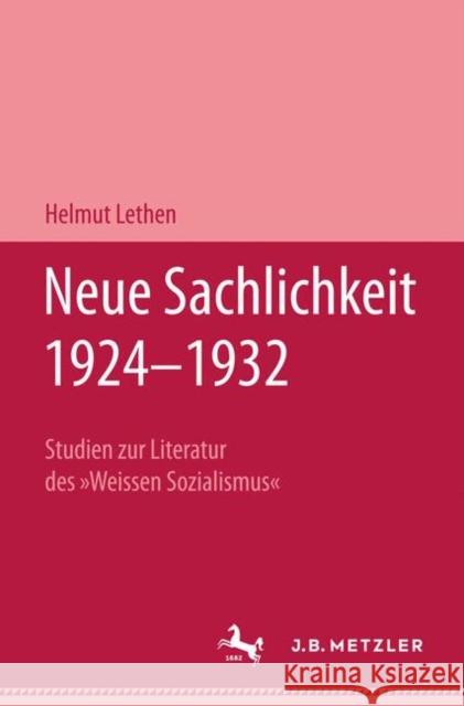 Neue Sachlichkeit 1924-1932: Studien Zur Literatur Des Weissen Sozialismus Lethen, Helmut 9783476999856 J.B. Metzler