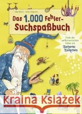 Das 1.000 Fehler-Suchspaßbuch : Finde alle verflixt-verrückten Fehler mit Zacharias Zuckerbein Moritz, Silke Ahlgrimm, Achim  9783480225989