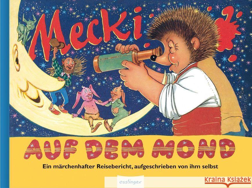 Mecki auf dem Mond : Ein märchenhafter Reisebericht, aufgeschrieben von ihm selbst Rhein, Eduard 9783480230501