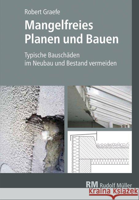 Mangelfreies Planen und Bauen : Typische Bauschäden im Neubau und Bestand vermeiden Graefe, Robert 9783481038540