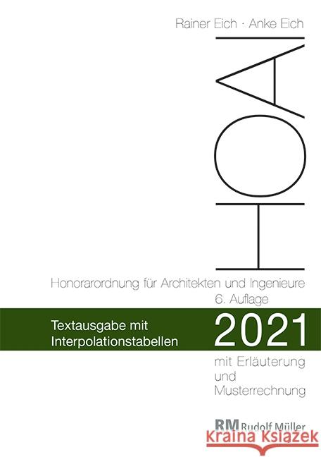 HOAI 2021 - Honorarordnung für Architekten und Ingenieure - Textausgabe mit Interpolationstabellen Eich, Rainer, Eich, Anke 9783481042011