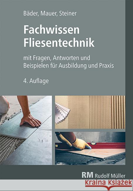 Fachwissen Fliesentechnik Steiner, Claudia, Bäder, Reinhold P., Mauer, Walter 9783481047757