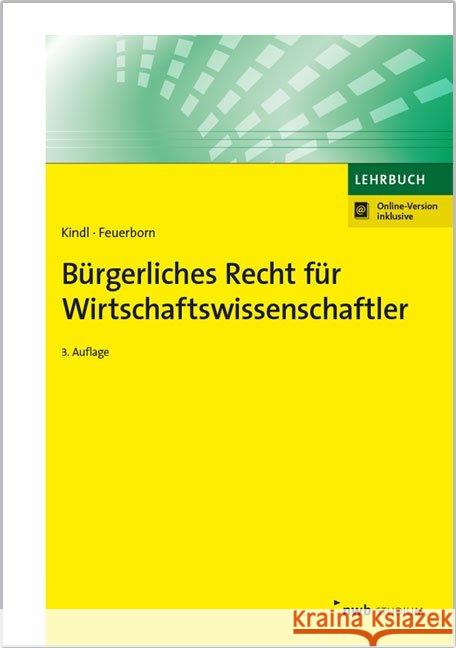 Bürgerliches Recht für Wirtschaftswissenschaftler : Mit Online-Zugang Kindl, Johann; Feuerborn, Andreas 9783482542039 NWB Verlag