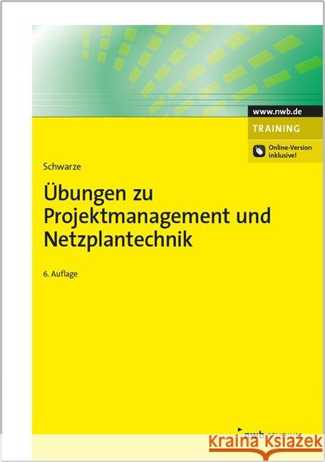 Übungen zu Projektmanagement und Netzplantechnik Schwarze, Jochen 9783482562266 NWB Verlag