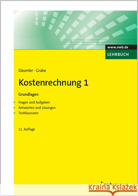 Kostenrechnung 1 - Grundlagen : Mit Fragen und Aufgaben, Antworten und Lösungen, Testklausuren. Däumler, Klaus-Dieter; Grabe, Jürgen 9783482650017 NWB Verlag