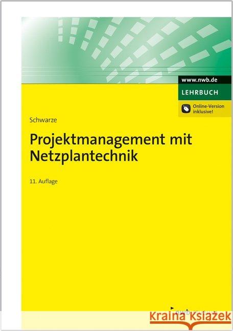 Projektmanagement mit Netzplantechnik Schwarze, Jochen 9783482652417 NWB Verlag