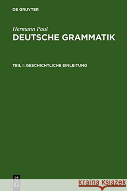 Deutsche Grammatik: Tl. I: Geschichtliche Einleitung, Tl. II: Lautlehre, Tl. III: Flexionslehre, Tl. IV: Syntax, Tl. V: Wortbildungslehre Paul, Hermann 9783484101388