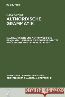 Altisländische Und Altnorwegische Grammatik (Laut- Und Flexionslehre) Unter Berücksichtigung Des Urnordischen Noreen, Adolf 9783484101456