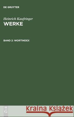 Werke, Band 2, Wortindex Heinrich Kaufringer, Paul Sappler 9783484101944