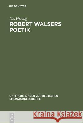 Robert Walsers Poetik Urs Herzog 9783484101975 de Gruyter