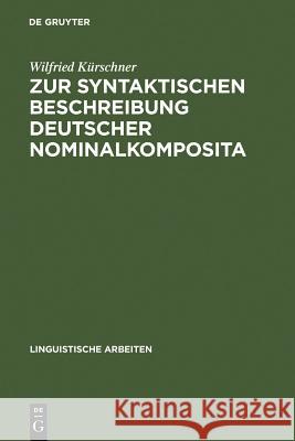 Zur syntaktischen Beschreibung deutscher Nominalkomposita Wilfried Kürschner 9783484102071 de Gruyter
