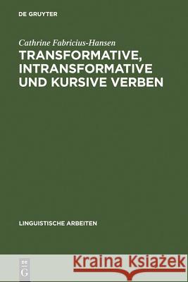 Transformative, intransformative und kursive Verben Cathrine Fabricius-Hansen (University of Oslo) 9783484102279 de Gruyter