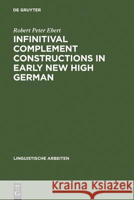 Infinitival complement constructions in Early New High German Robert Peter Ebert 9783484102446