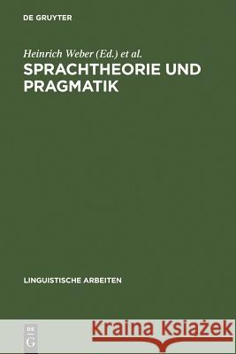 Sprachtheorie und Pragmatik Heinrich Weber, Harald Weydt 9783484102460 de Gruyter