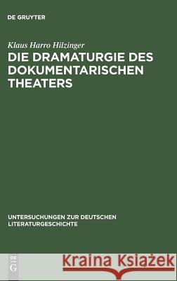 Die Dramaturgie des dokumentarischen Theaters Klaus Harro Hilzinger 9783484102569 de Gruyter