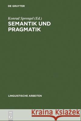 Semantik und Pragmatik Sprengel, Konrad 9783484102750 Max Niemeyer Verlag