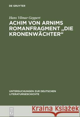 Achim Von Arnims Romanfragment Die Kronenwächter Geppert, Hans Vilmar 9783484103375 Max Niemeyer Verlag