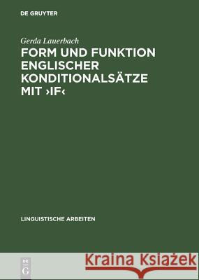 Form Und Funktion Englischer Konditionalsätze Mit >If: Eine Konversationslogische Und Sprechakttheoretische Analyse Gerda Lauerbach 9783484103382