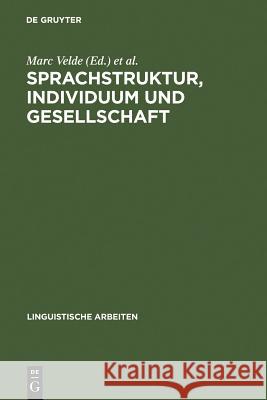 Sprachstruktur, Individuum Und Gesellschaft Marc Velde (Hogeschool Gent), Willy Vandeweghe 9783484103429 de Gruyter