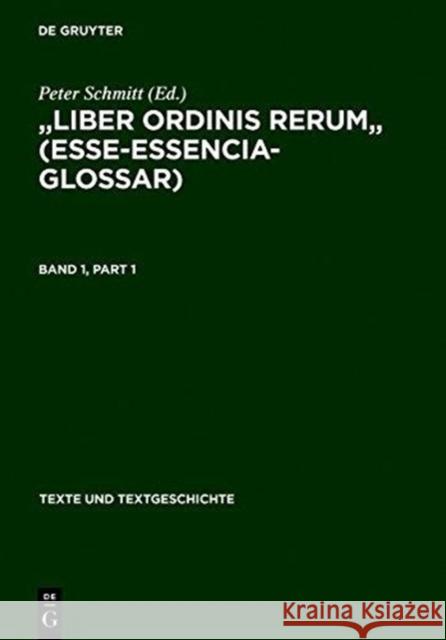 Liber Ordinis Rerum (Esse-Essencia-Glossar): Band I: Einleitung - Text Band II: Apparat - Wortregister Schmitt, Peter 9783484103542