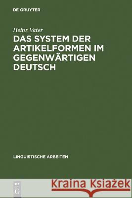 Das System der Artikelformen im gegenwärtigen Deutsch Heinz Vater 9783484103597 de Gruyter