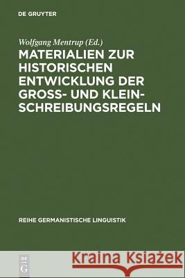 Materialien Zur Historischen Entwicklung Der Groß- Und Kleinschreibungsregeln Mentrup, Wolfgang 9783484103610