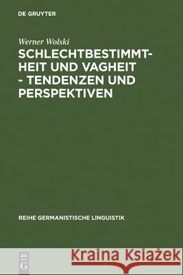 Schlechtbestimmtheit und Vagheit - Tendenzen und Perspektiven Werner Wolski 9783484104129