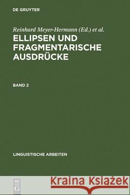 Ellipsen und fragmentarische Ausdrücke Reinhard Meyer-Hermann, Hannes Rieser (University of Bielefeld) 9783484104785 de Gruyter
