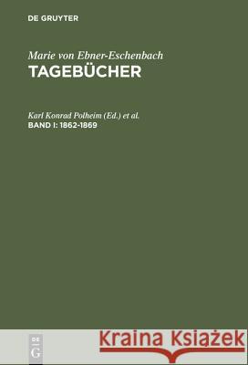 Tagebücher, Band I, Tagebücher (1862-1869) Polheim, Karl Konrad 9783484105980