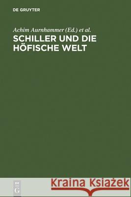 Schiller Und Die Höfische Welt Aurnhammer, Achim 9783484106499 Max Niemeyer Verlag