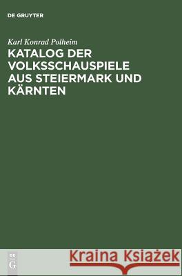 Katalog der Volksschauspiele aus Steiermark und Kärnten Karl Konrad Polheim 9783484106789