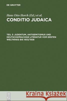 Judentum, Antisemitismus und deutschsprachige Literatur vom Ersten Weltkrieg bis 1933/1938 Horch, Hans Otto 9783484106901 Max Niemeyer Verlag