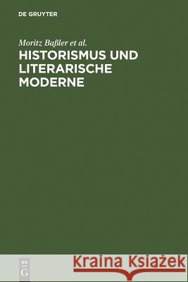 Historismus und literarische Moderne Moritz Baaler Christoph Brecht Dirk Niefanger 9783484107250 Max Niemeyer Verlag