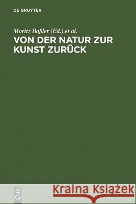 Von Der Natur Zur Kunst Zurück: Neue Beiträge Zur Goethe-Forschung. Gotthart Wunberg Zum 65. Geburtstag Baßler, Moritz 9783484107304