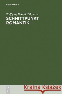 Schnittpunkt Romantik: Text- Und Quellenstudien Zur Literatur Des 19. Jahrhunderts. Festschrift Für Sibylle Von Steinsdorff Bunzel, Wolfgang 9783484107533