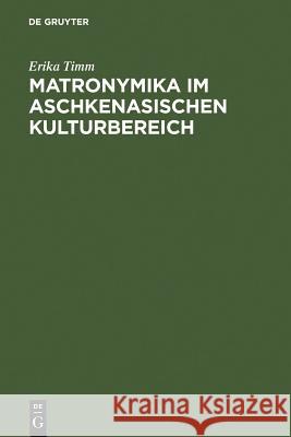 Matronymika im aschkenasischen Kulturbereich Timm, Erika 9783484107922