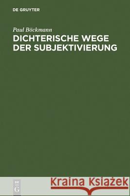Dichterische Wege der Subjektivierung Böckmann, Paul 9783484107939 Max Niemeyer Verlag