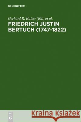 Friedrich Justin Bertuch (1747-1822): Verleger, Schriftsteller Und Unternehmer Im Klassischen Weimar  9783484107960 X_Max Niemeyer Verlag