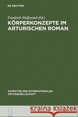 Körperkonzepte Im Arturischen Roman Wolfzettel, Friedrich 9783484108066 Niemeyer, Tübingen