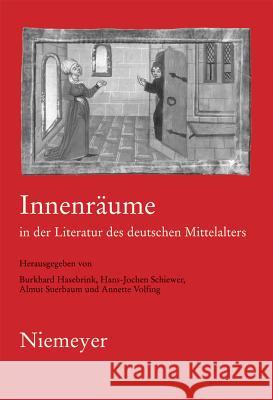 Innenräume in der Literatur des deutschen Mittelalters Hans-Jochen Schiewer, Almut Suerbaum, Burkhard Hasebrink, Annette Volfing 9783484108110