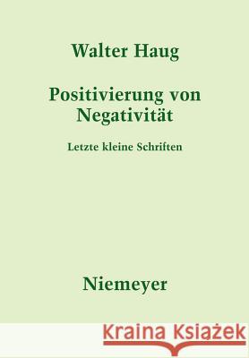 Positivierung von Negativität Walter Haug, Ulrich Barton 9783484108134 de Gruyter