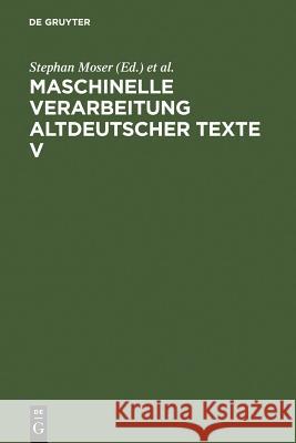 Maschinelle Verarbeitung altdeutscher Texte V Moser, Stephan 9783484108325 Max Niemeyer Verlag