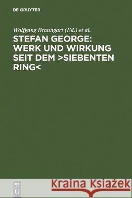 Stefan George: Werk Und Wirkung Seit Dem >Siebenten Ring Braungart, Wolfgang 9783484108349 Max Niemeyer Verlag