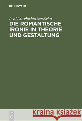 Die romantische Ironie in Theorie und Gestaltung Strohschneider-Kohrs, Ingrid 9783484108400 Niemeyer, Tübingen