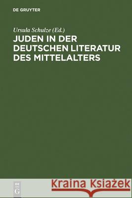 Juden in der deutschen Literatur des Mittelalters Schulze, Ursula 9783484108462