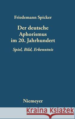 Der deutsche Aphorismus im 20. Jahrhundert Spicker, Friedemann 9783484108592