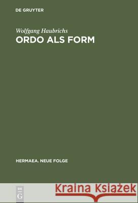 Ordo ALS Form: Strukturstudien Zur Zahlenkomposition Bei Otfrid Von Weißenburg Und in Karolingischer Literatur Wolfgang Haubrichs 9783484150225