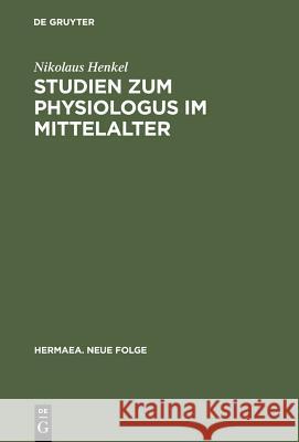 Studien zum Physiologus im Mittelalter Nikolaus Henkel 9783484150348 de Gruyter