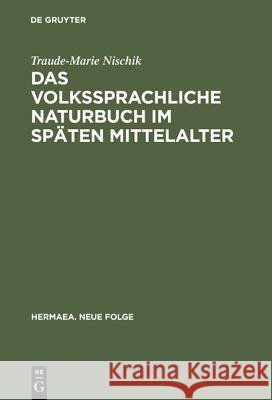 Das volkssprachliche Naturbuch im späten Mittelalter Nischik, Traude-Marie 9783484150485