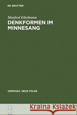 Denkformen im Minnesang Eikelmann, Manfred 9783484150546
